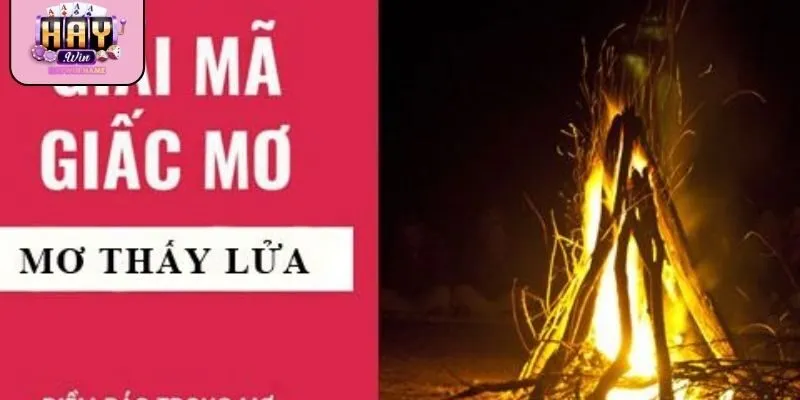 Giải mã nằm mơ thấy lửa theo từng lĩnh vực giúp dự đoán chính xác