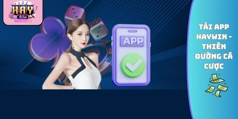 Giao diện tải app Haywin trực quan và dễ thao tác
