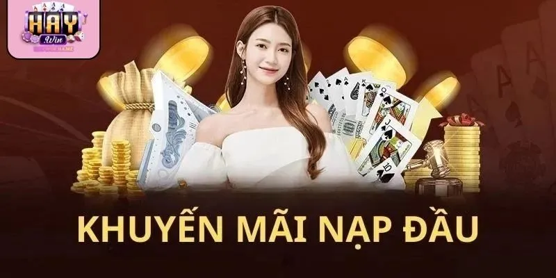 Kinh nghiệm tối ưu khuyến mãi nạp đầu Haywin với tỷ lệ cao